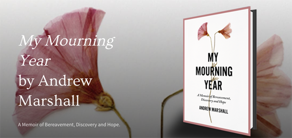 ‘My Mourning Year’ A memoir of bereavement, discovery and hope by Andrew Marshall