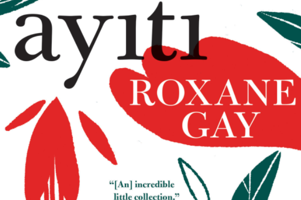 BOOK REVIEW: Ayiti by Roxane Gay