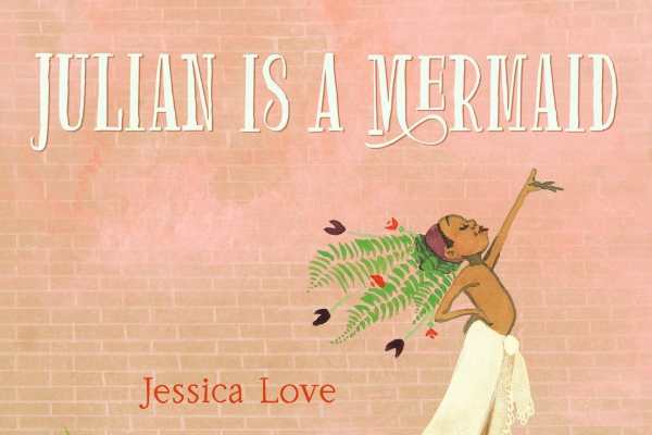 REVIEW: Julian is a Mermaid by Jessica Love