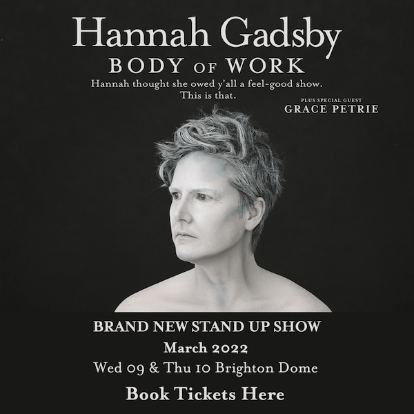 Win two tickets to the Brighton date of ‘Hannah Gadsby – Body of Work’ and raise funds for Brighton Rainbow Fund!