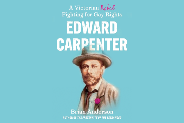 REVIEW: Edward Carpenter  – A Victorian Rebel fighting for gay rights