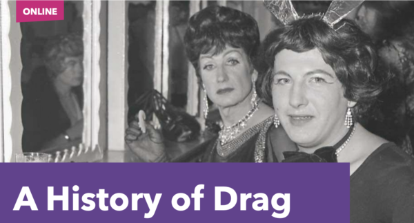 ‘A History of Drag’ course at Bishopsgate Institute