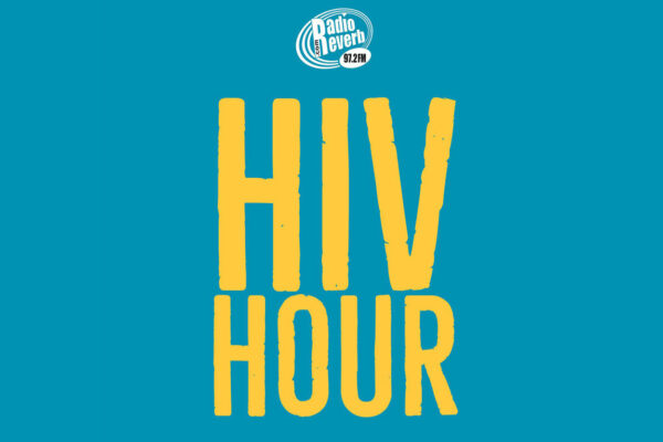 Radio Reverb’s HIV Hour – the world’s only radio show produced for and by people living with HIV