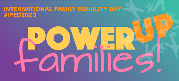 International Family Equality Day 2023: Power up Families!