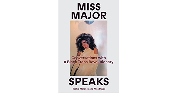 BOOK REVIEW: Miss Major Speaks: The Life and Legacy of a Black Trans Revolutionary