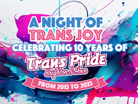 Trans Pride Brighton & Hove announces Night of Joy to celebrate 10 years of Trans Pride in the city on Friday, July 14