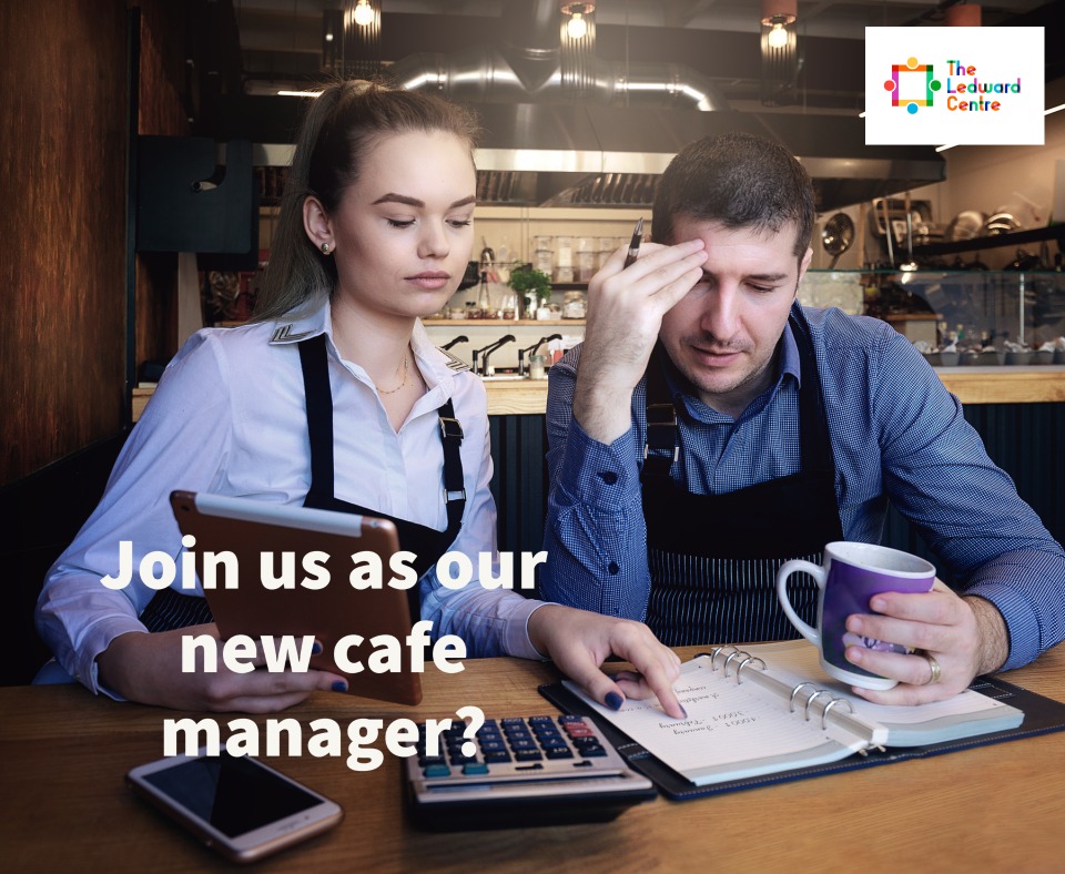 The Ledward Centre is looking for an experienced Cafe Manager