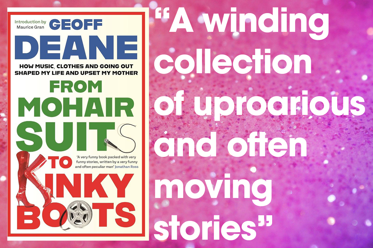 BOOK REVIEW: ‘From Mohair Suits to Kinky Boots’ by Geoff Deane