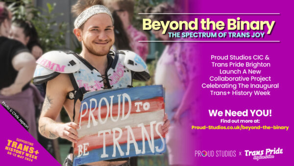 Proud Studios CIC and Trans Pride Brighton & Hove launch new collaboration celebrating inaugural Trans+ History Week